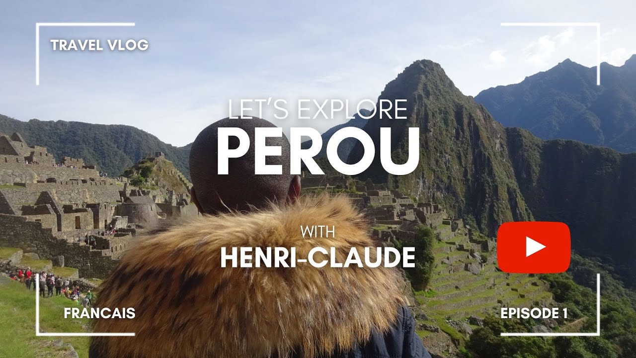 1) Pérou - Merveilles du monde - Aventure -