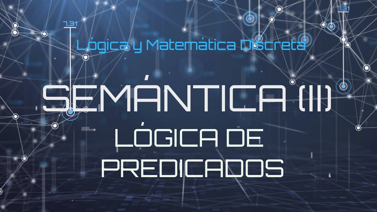 Lógica y Matemática Discreta - Semántica de Lógica de Predicados (II)