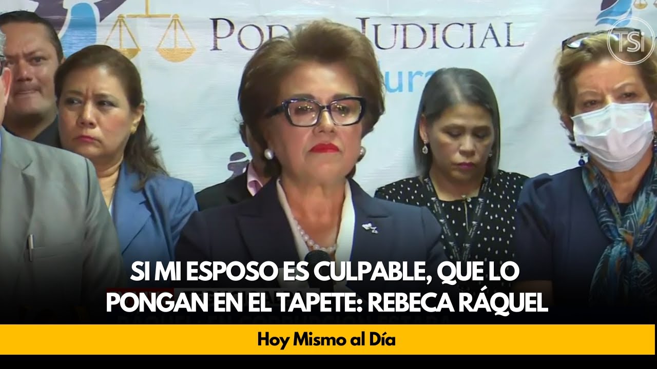 Si mi esposo es culpable, que lo pongan en el tapete: Rebeca Ráquel