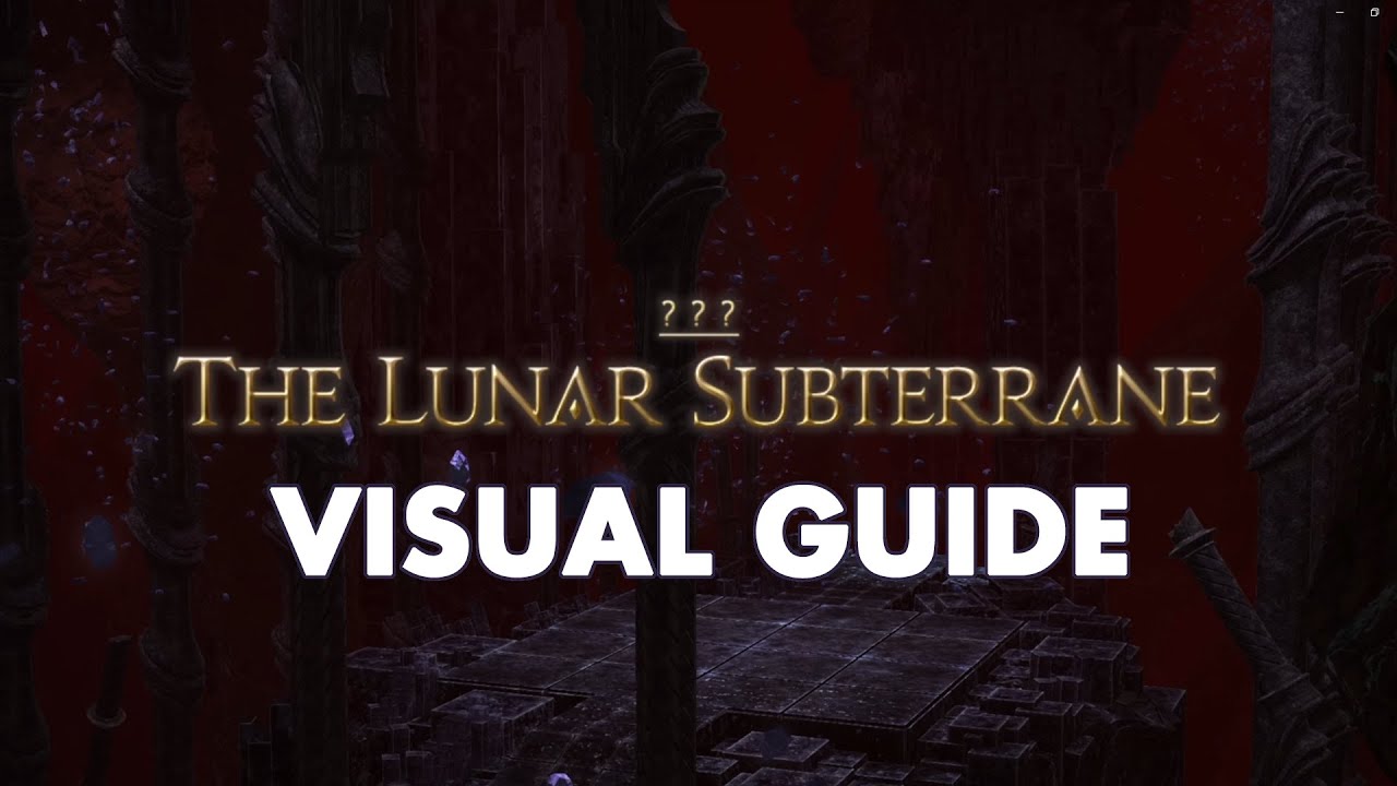 The Lunar Subterrane : FFXIV Complete Visual Dungeon Guide [ Endwalker ]
