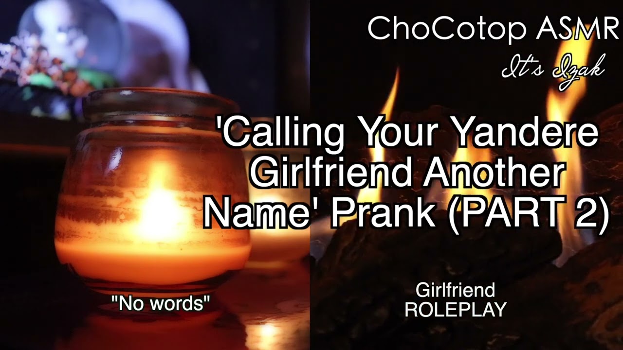 ASMR | Call Your Yandere Girlfriend Another Name PRANK (Part 2): Girlfriend Roleplay