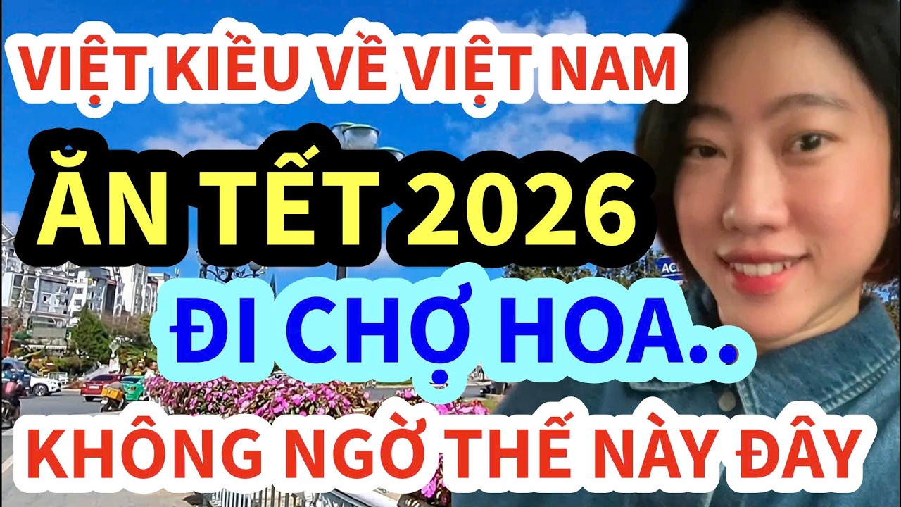 🔴 VIỆT KIỀU MỸ, VỀ VIỆT NAM ĂN TẾT ĐI CHỢ HOA LẠI THẾ NÀY ĐÂY