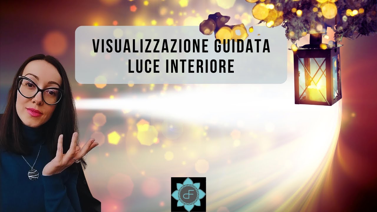Visualizzazione guidata. Sprigiona la tua Luce Interiore.