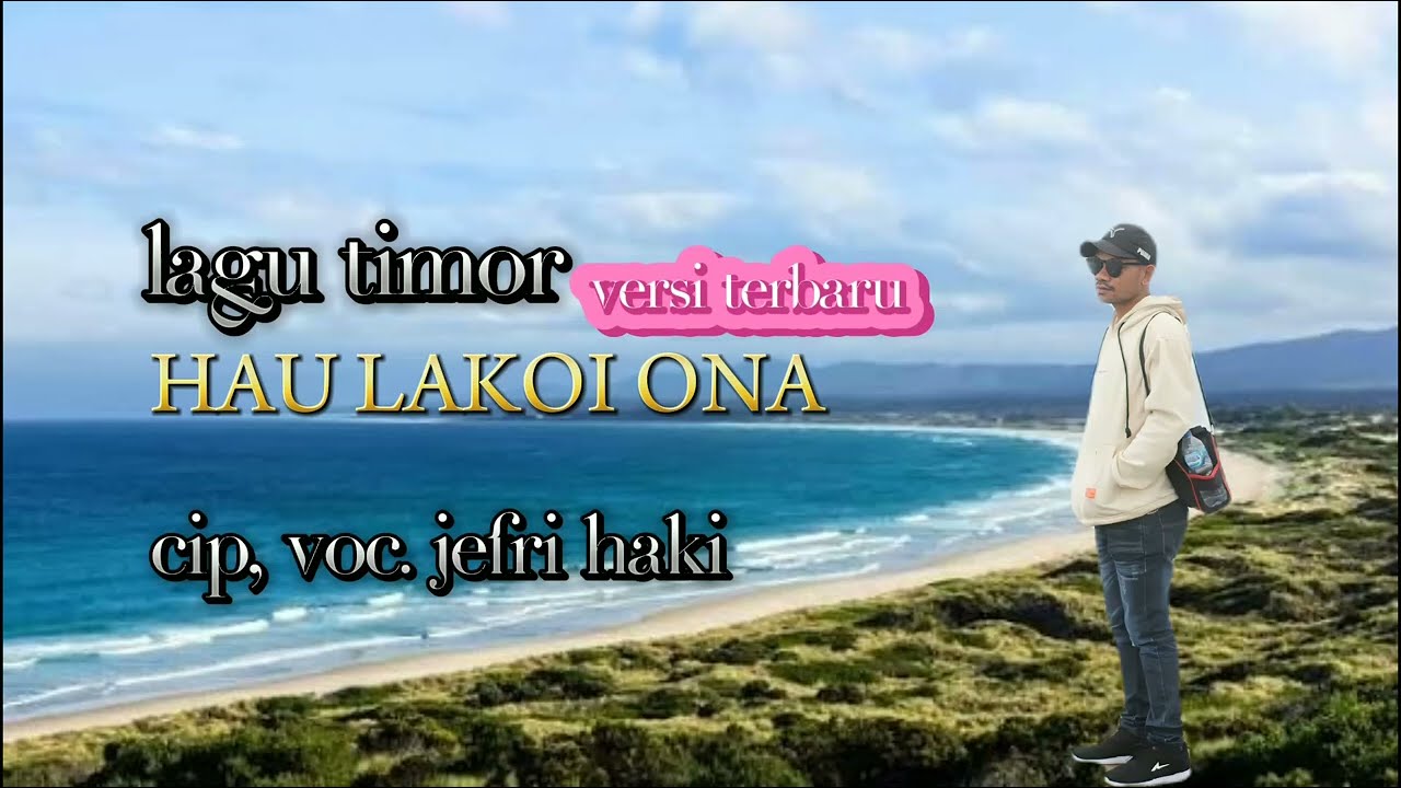 Lagu Timor version || HAU LAKOI ONA || cip, voc, jefri haki 