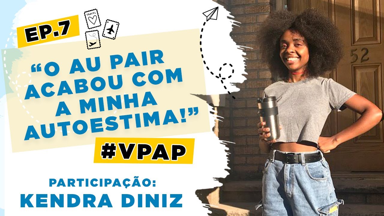 O AU PAIR DESTRUIU MINHA AUTOESTIMA | #VPAP com Kendra | S.1 EP.7