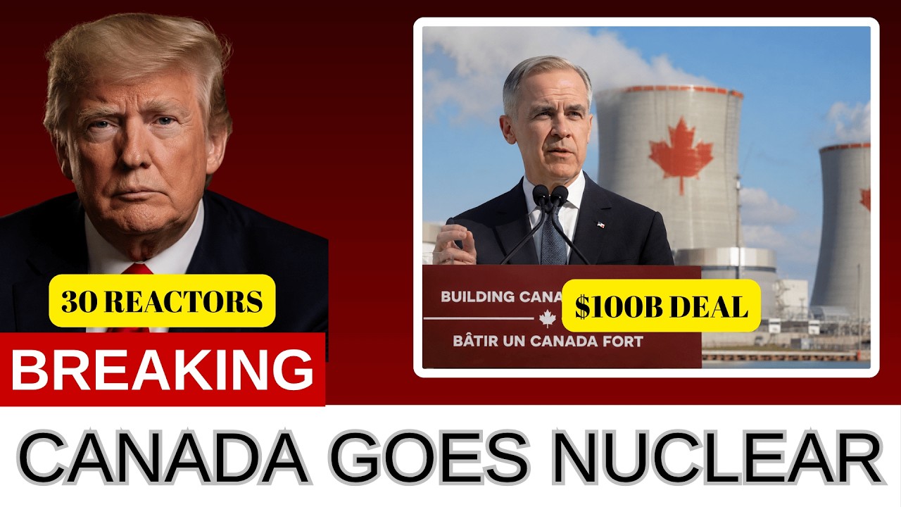 BREAKING: Canada Bets $100 Billion on 10 Reactors &mdash; But the Real Target Isn't Canada