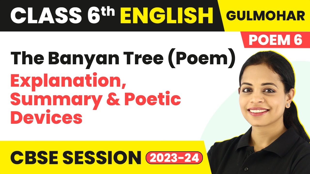 Class 6 English Gulmohar Book Unit 6| The Banyan Tree (Poem) - Explanation, Summary & Poetic Devices