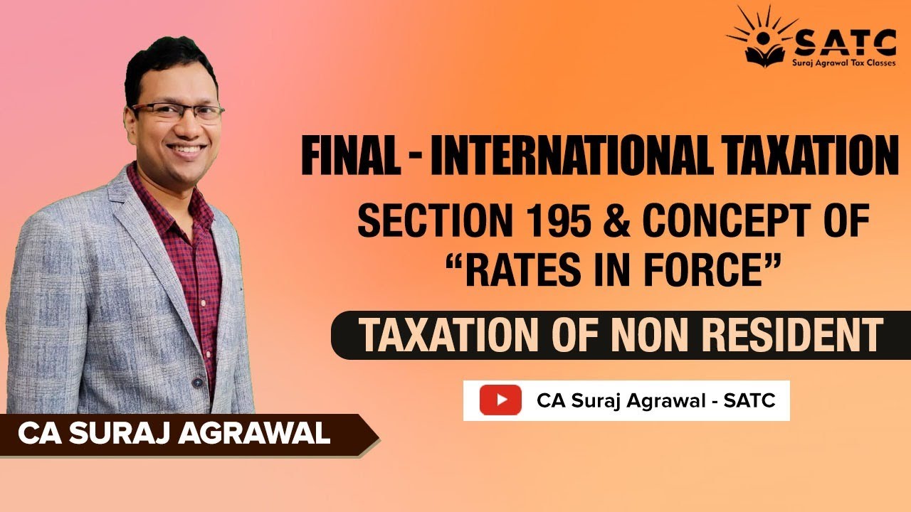FINAL DT | SECTION 195 & RATES IN FORCE TAXATION OF NON RESIDENT |  INTERNTAIONAL TAXATION