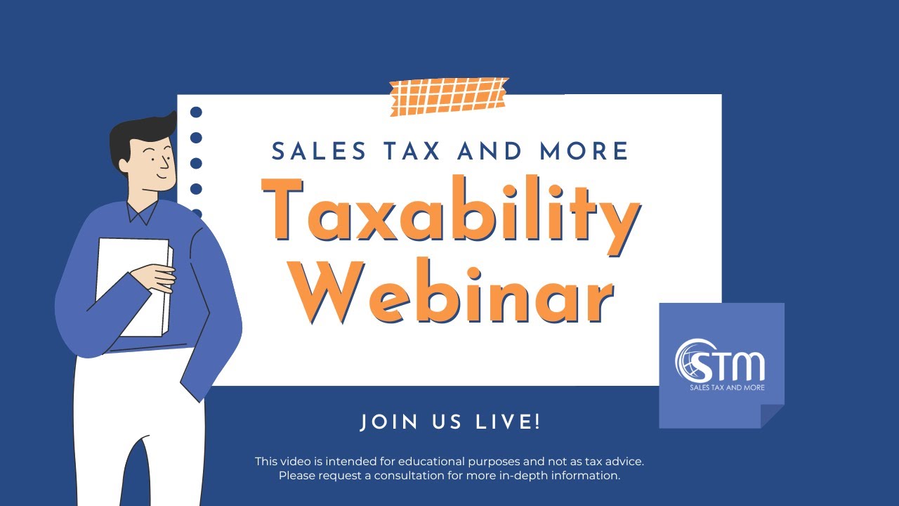 Sales Tax and More Taxability Webinar
