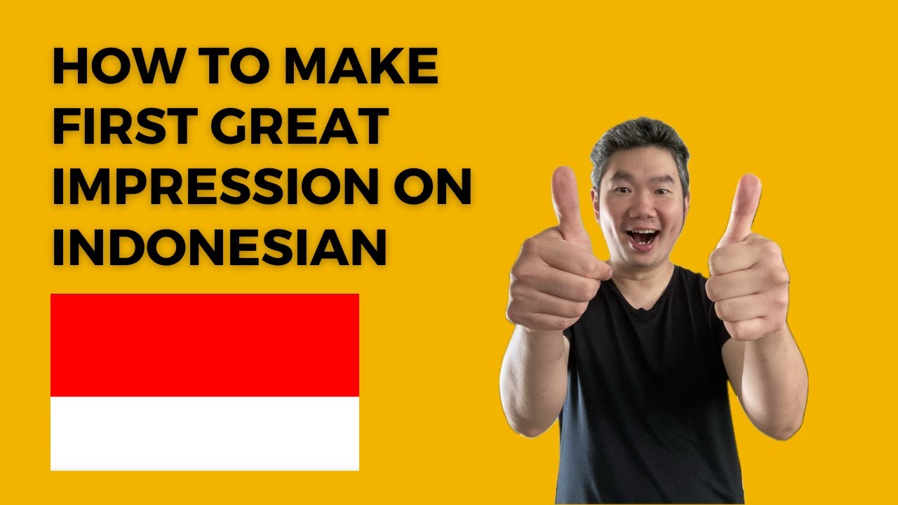 How to make first great impression on Indonesians