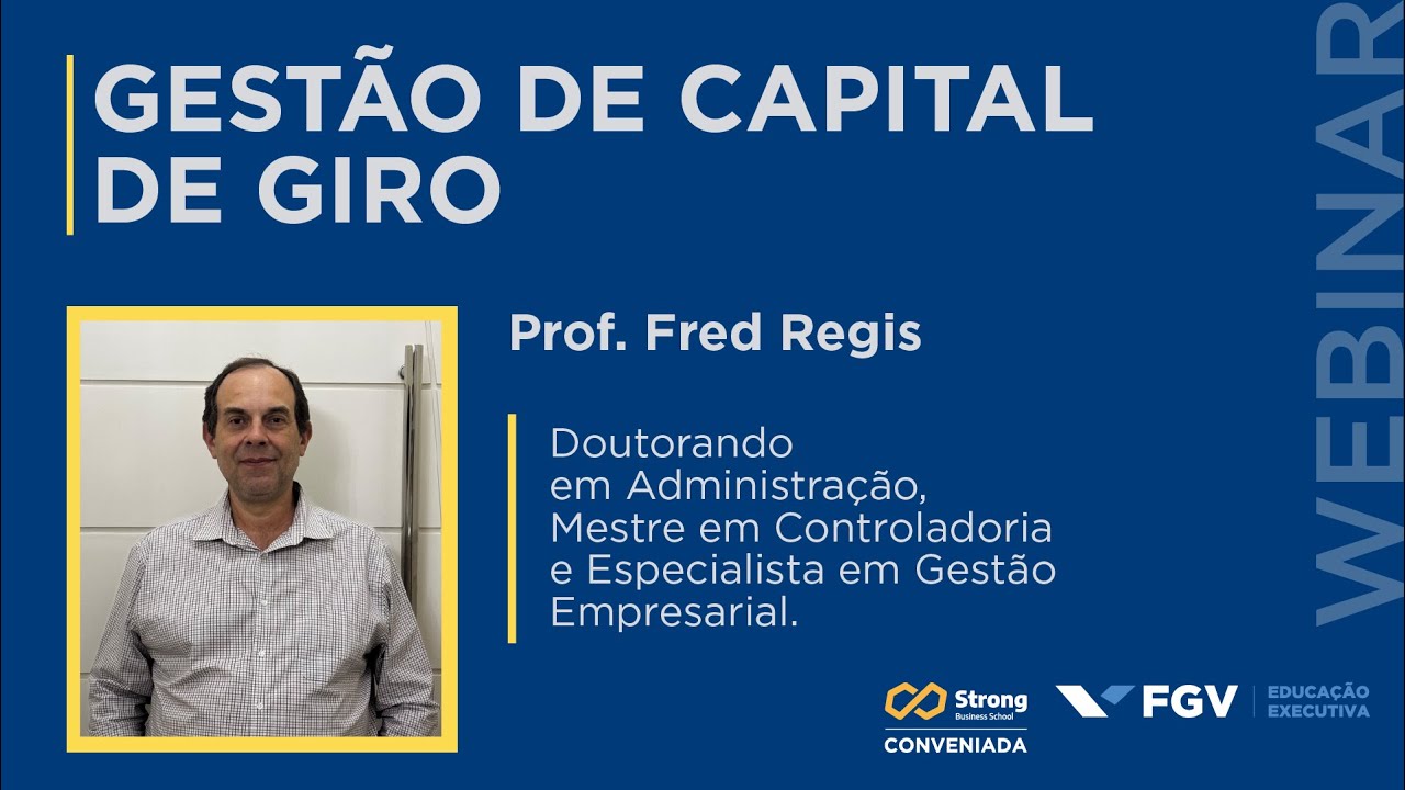 Webinar Gest&atilde;o de Capital de Giro - Prof. Fred Regis