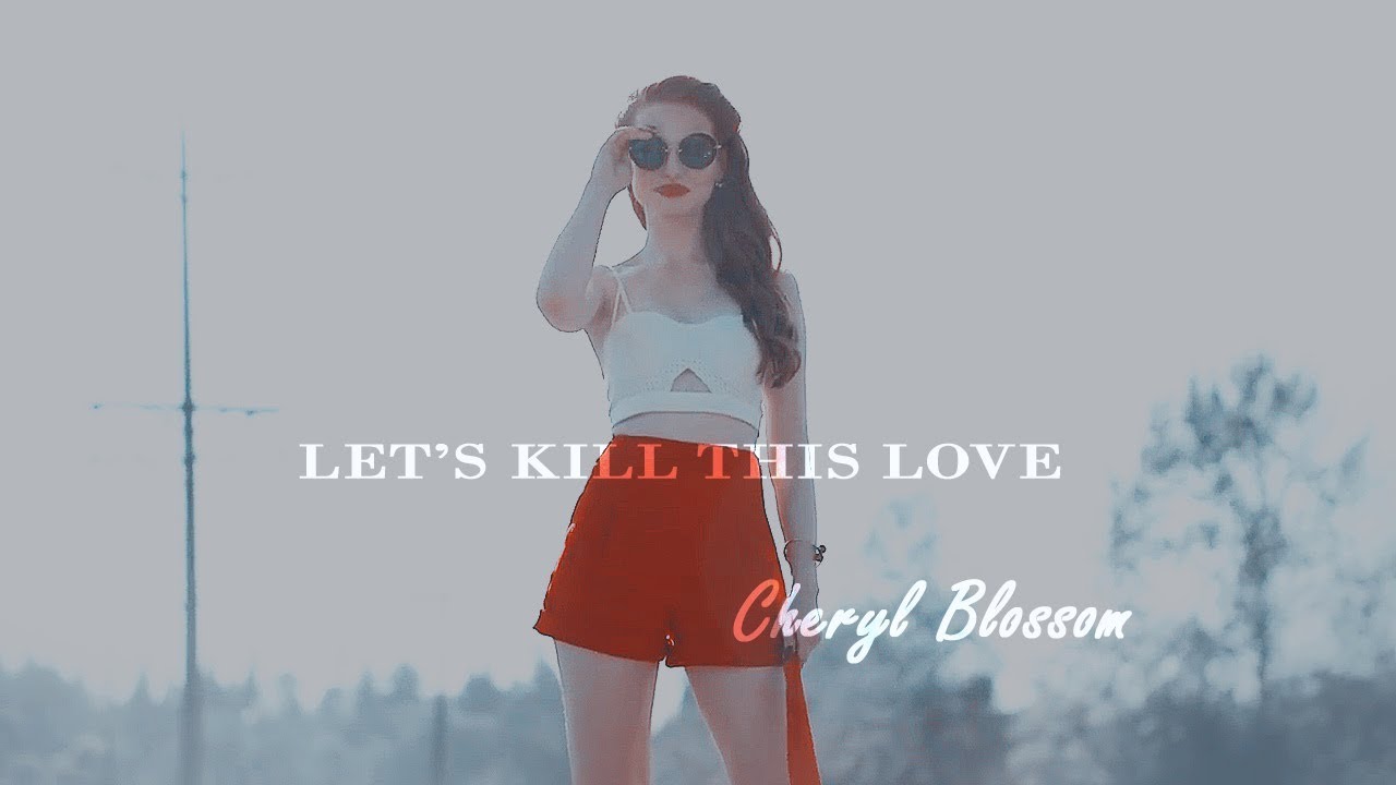 Cheryl Blossom 🔥 | Let's Kill This Love  [+S3]