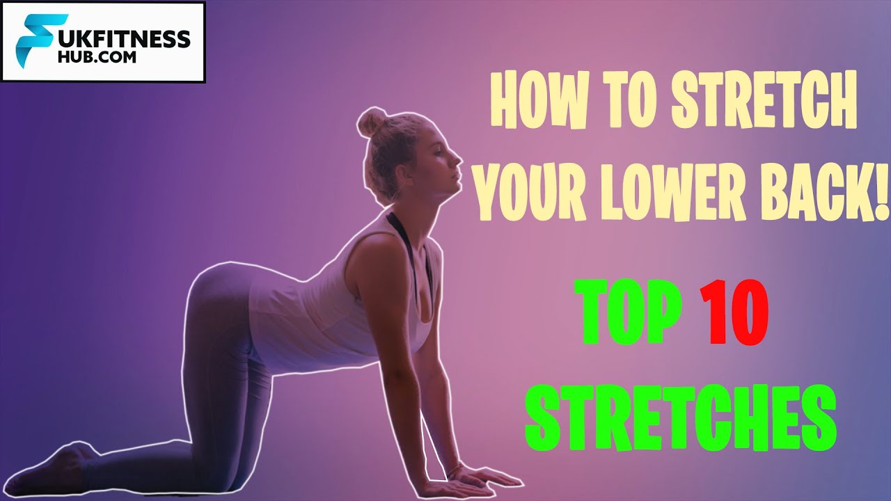 How To Stretch Your Lower Back - The 10 BEST Stretches For Lower Back Pain and Tightness.