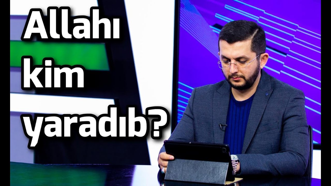 Baxış Bucağı: Allahı kim yaradıb? - Bəşir Mansurov