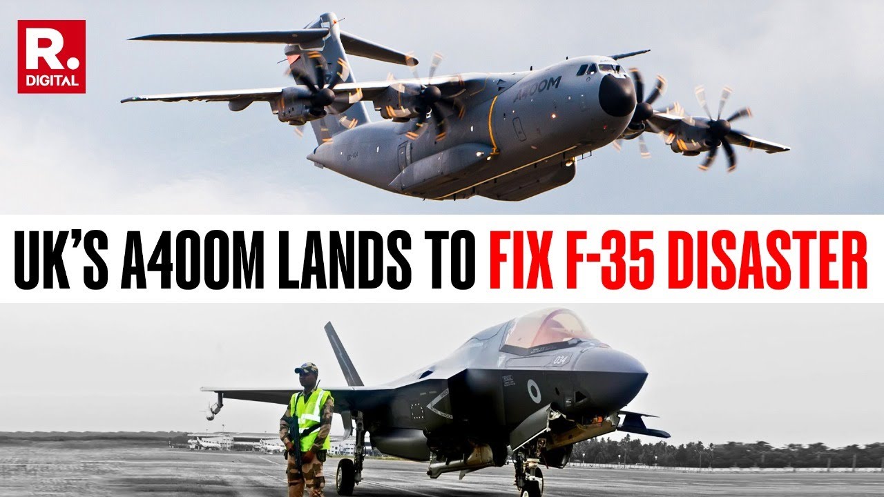 F-35 Grounded in India: UK&rsquo;s A400M Atlas Delivers Fix-It Crew