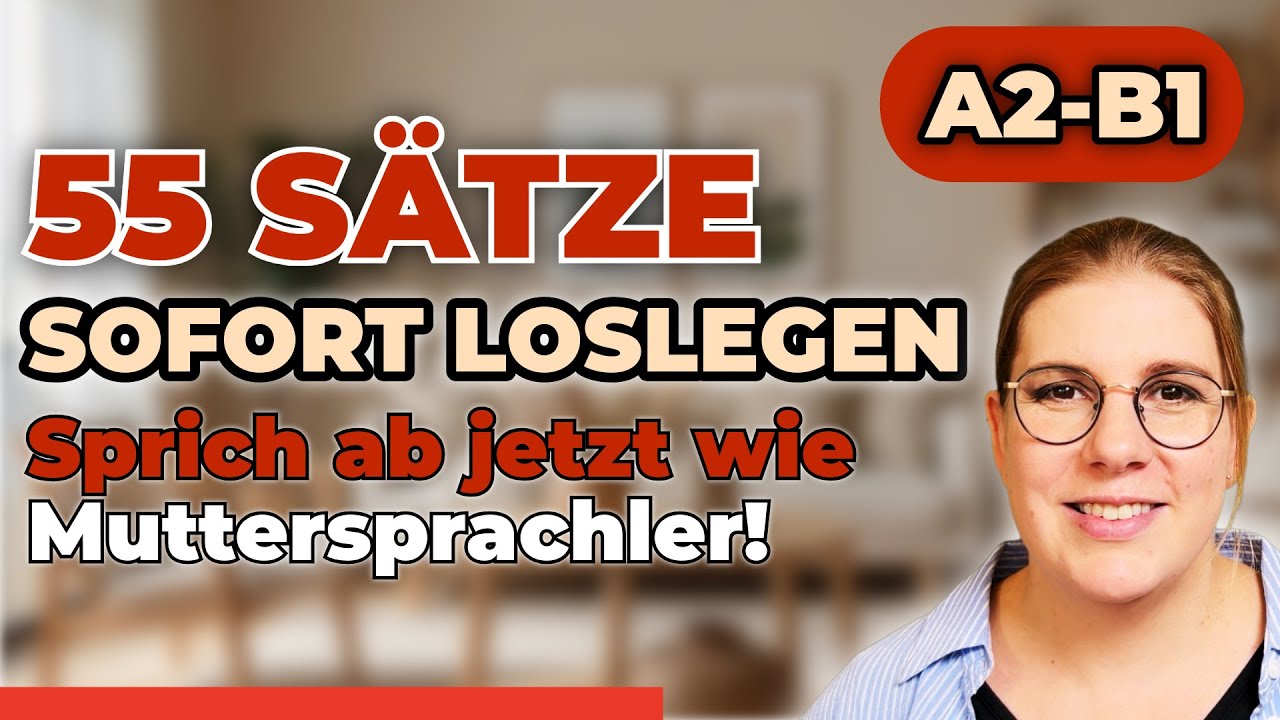 55 Sätze, die du SOFORT brauchst – sprich wie ein Muttersprachler