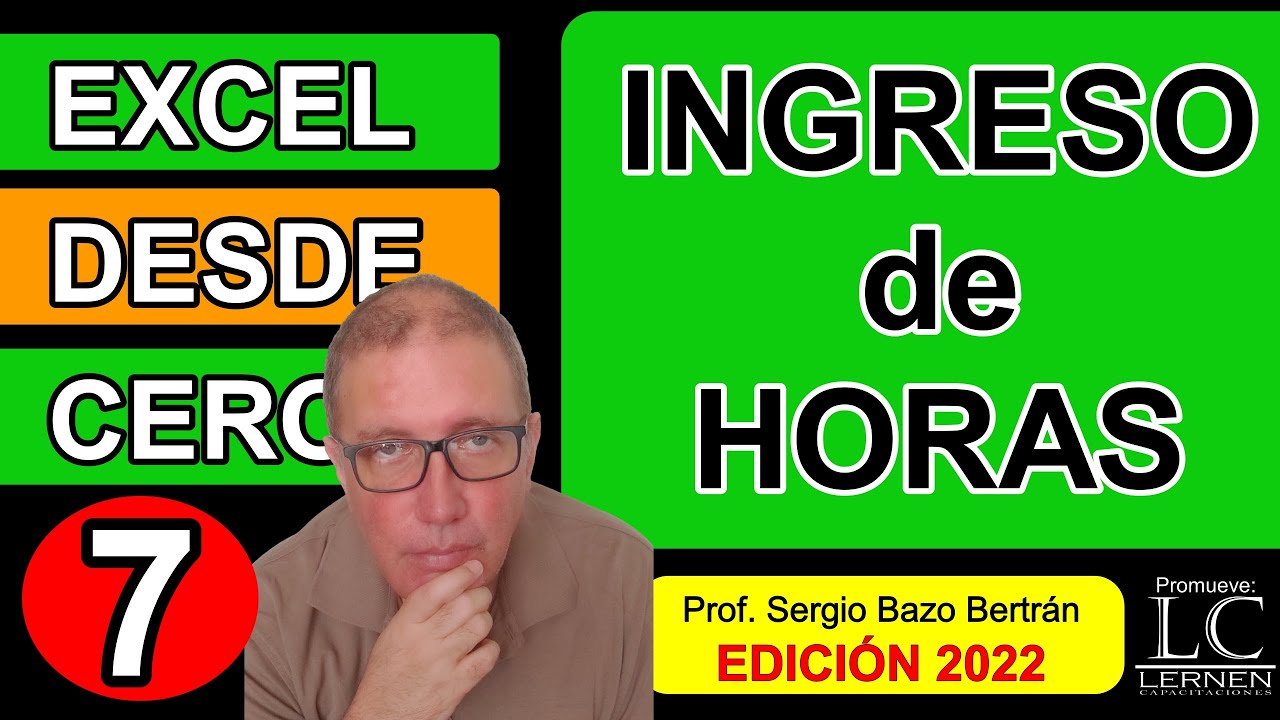 Ingreso y SERIES de HORAS | Excel DESDE CERO - Edición 2022 | Parte 7