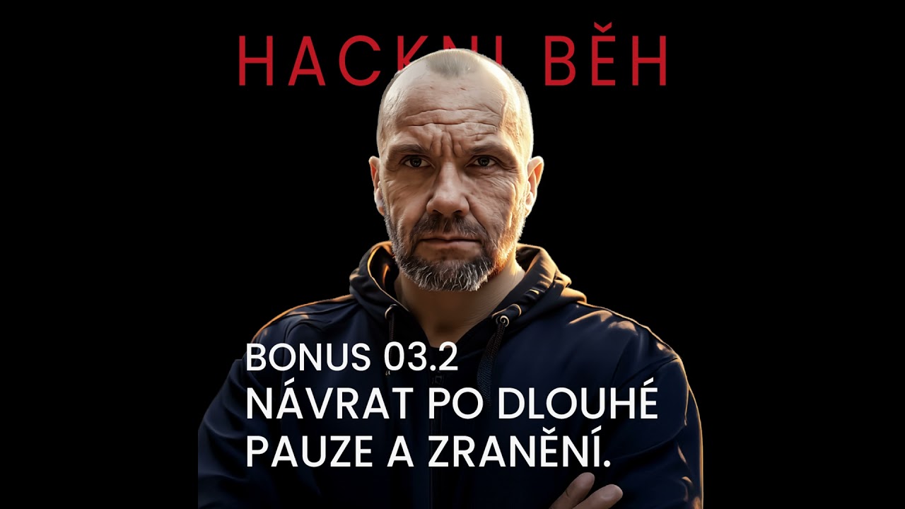 BONUS 03.2 - Návrat po dlouhé pauze a zranění.