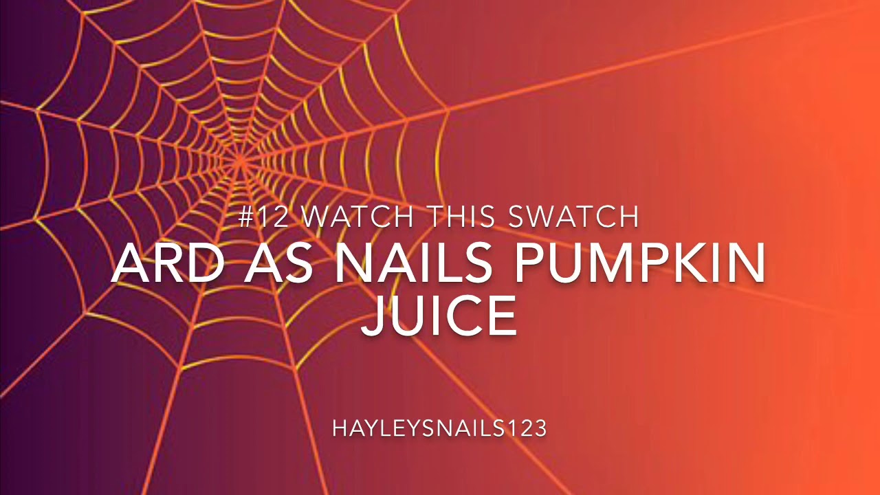 Watch This Swatch | #12 | Ard As Nails Pumpkin Juice