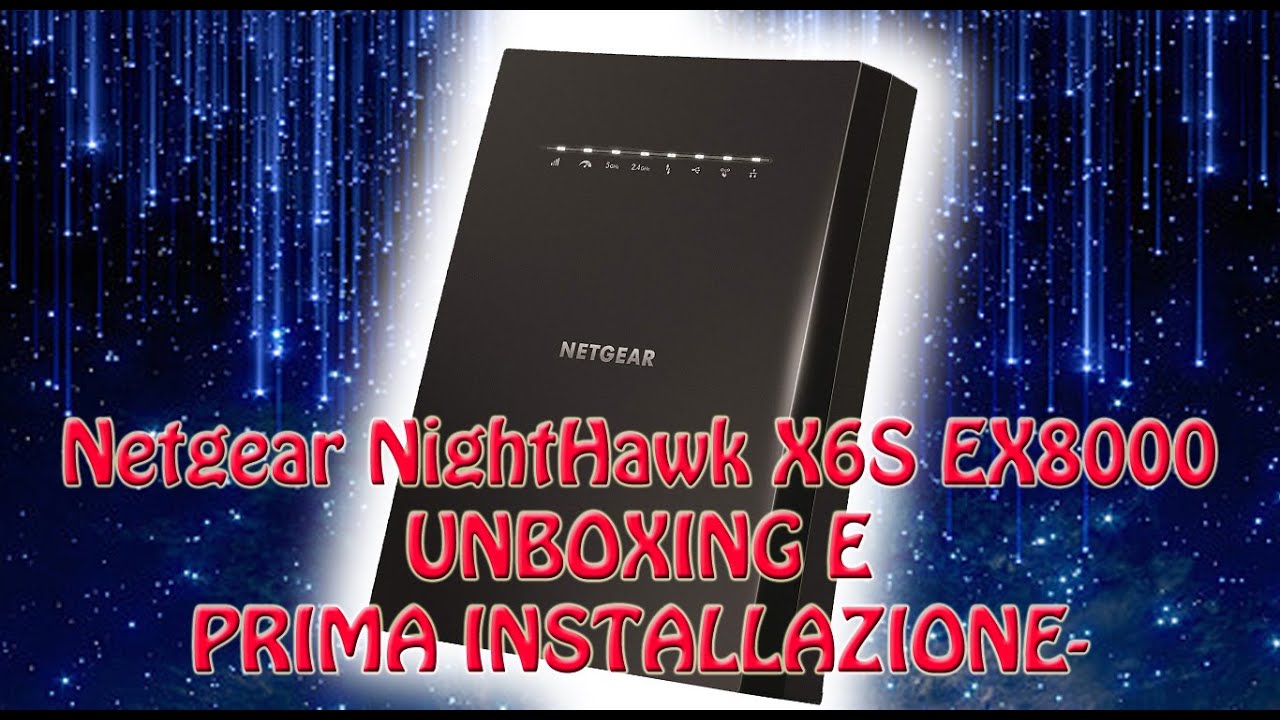 Recensione ITA extender Netgear NIGHTHAWK® X6S EX8000 triband 5ghz AC3000 - unboxing e installazione