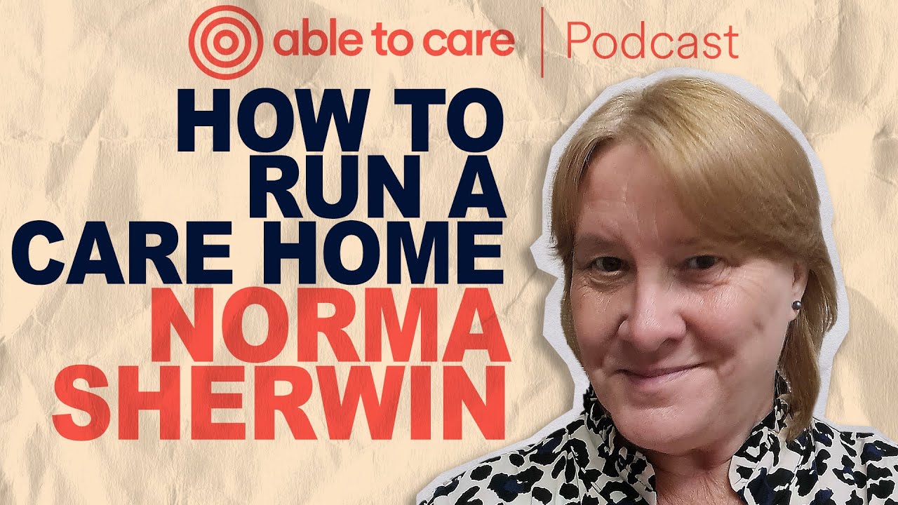 How to Recognise a Positive Care Home Culture | Able to Care Podcast #25
