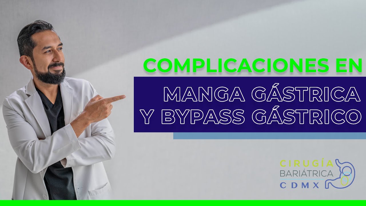 Complicaciones en Manga Gástrica y Bypass Gástrico.