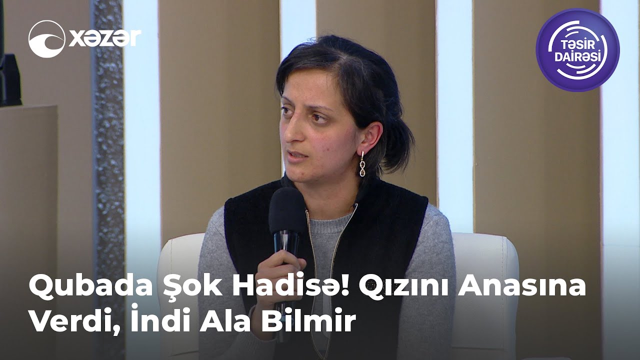 Qubada Şok Hadisə! Qızını Anasına Verdi, İndi Ala Bilmir