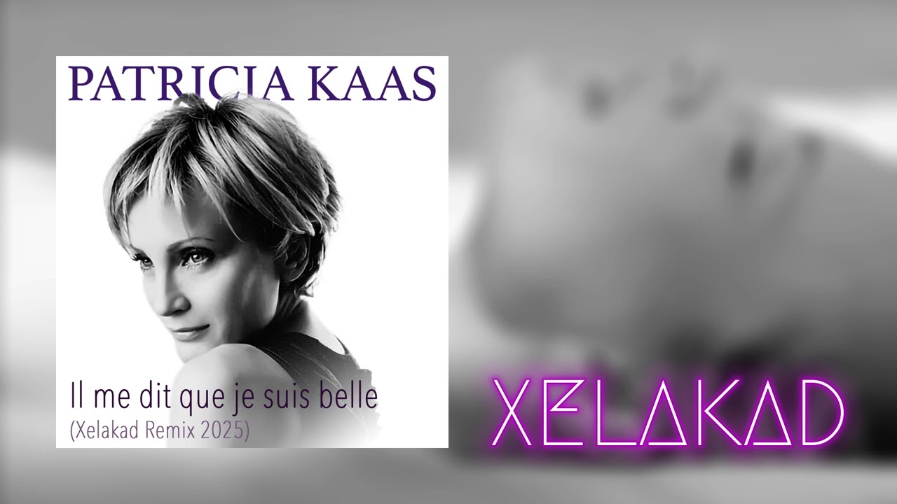 Patricia Kaas / Il me dit que je suis belle (Xelakad Remix 2025) [Nouvelle version]
