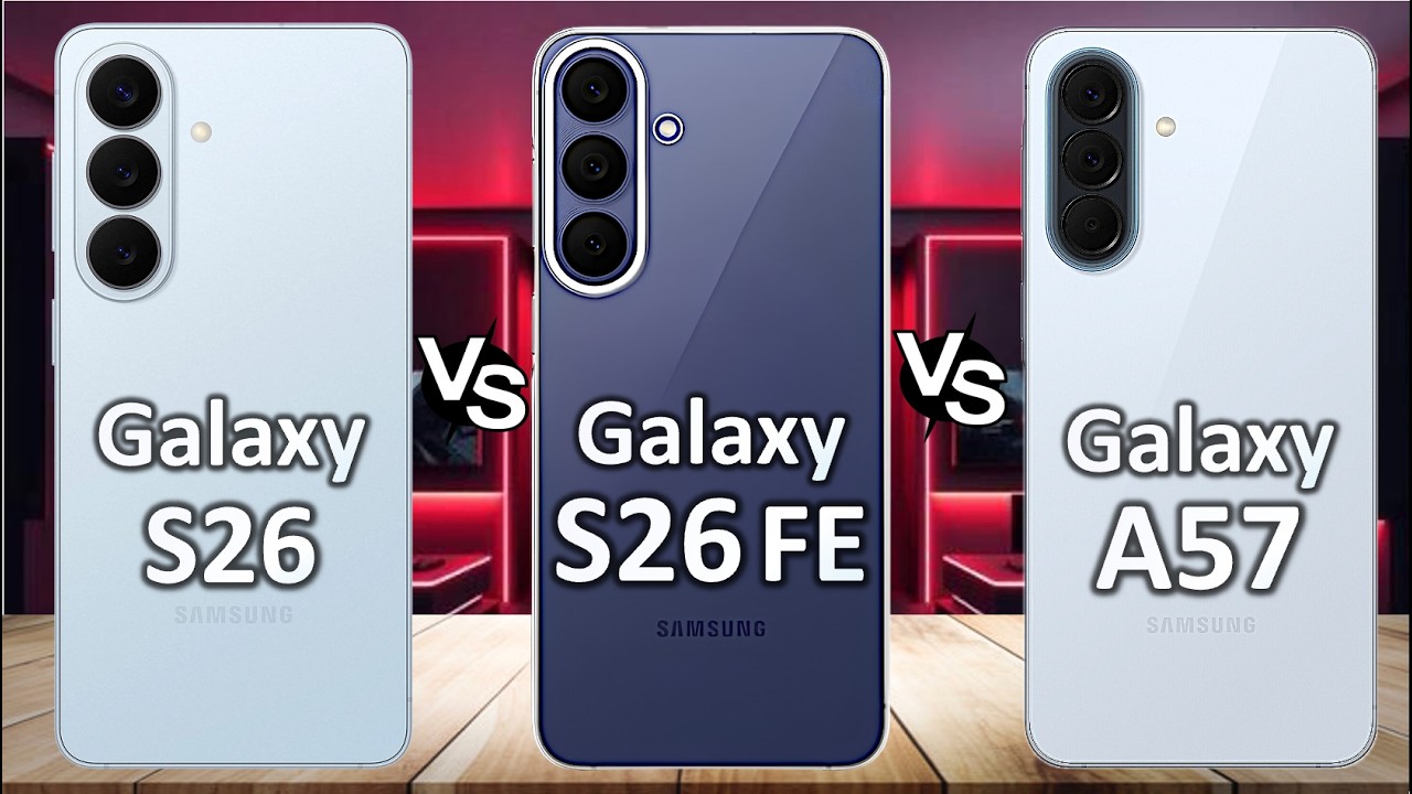 Galaxy S26 FE vs Galaxy S26 vs Galaxy A57 &ndash; Samsung's Ultimate Comparison!