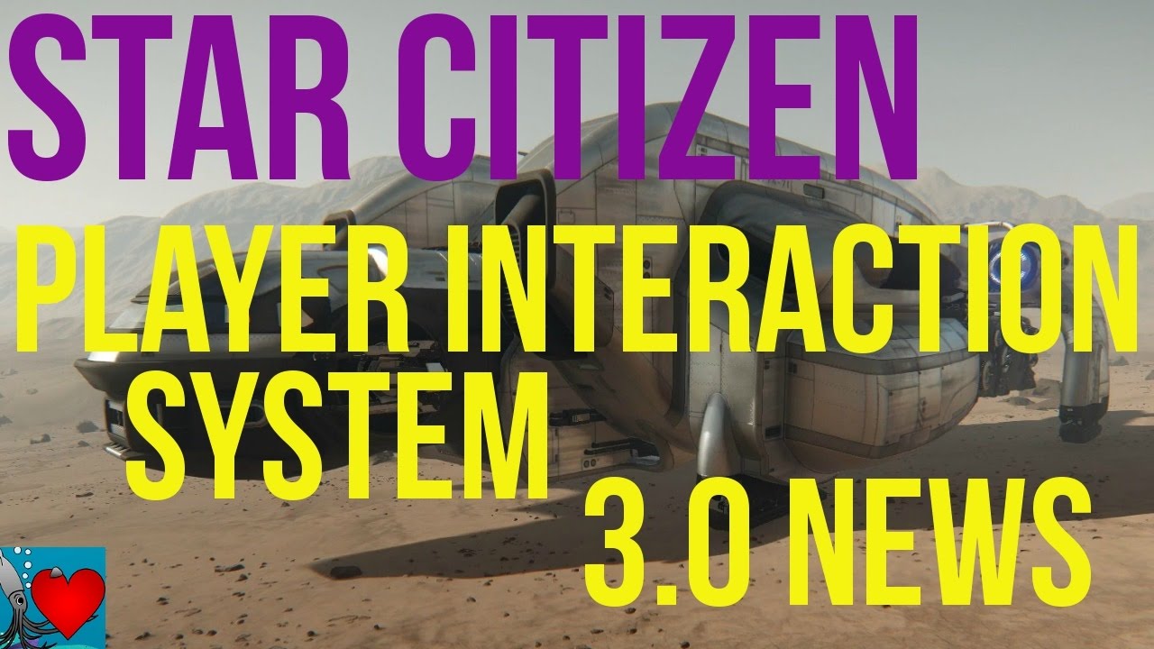 Star Citizen 3.0 News | Player Interaction System