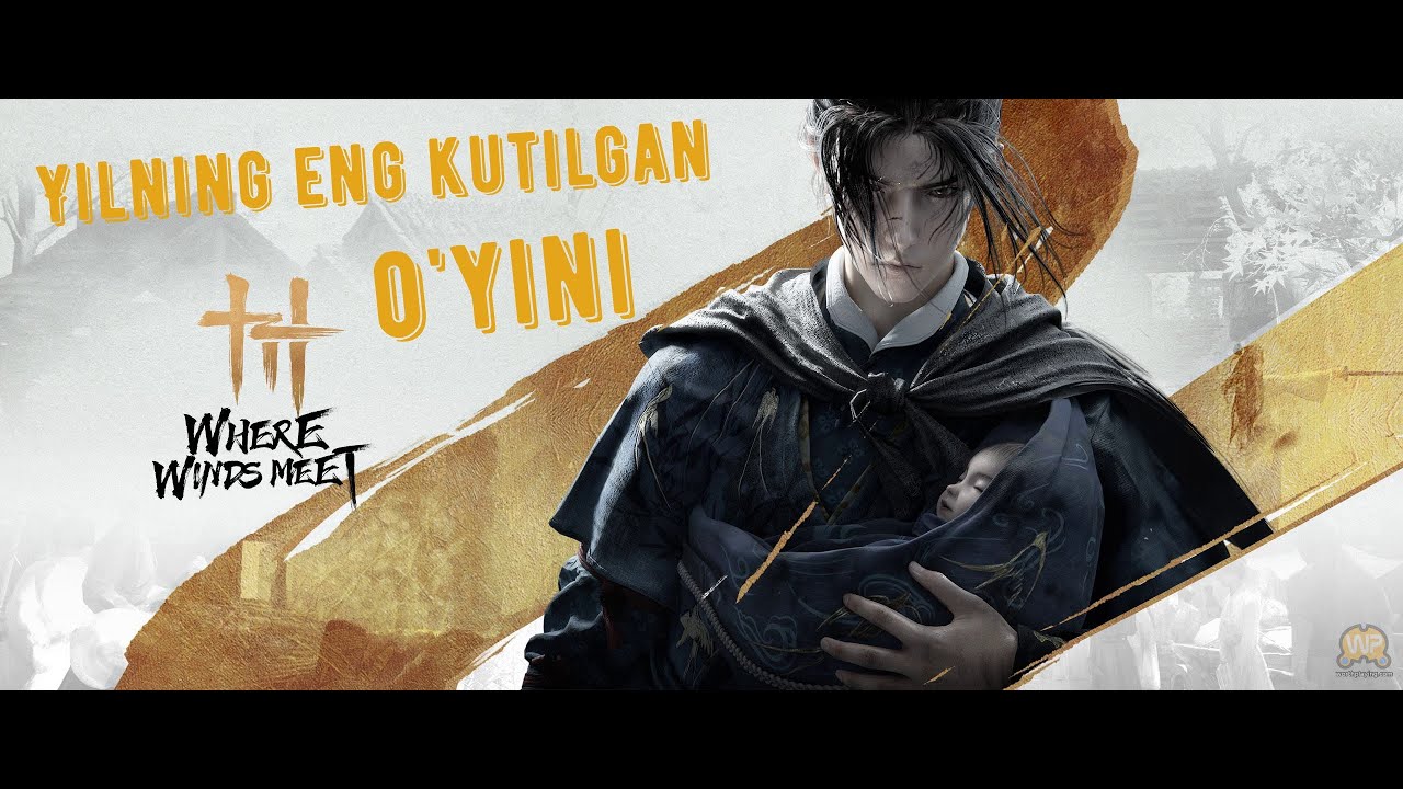 Yilning eng kutilgan o'yini (Hozirda XIT darajasiga yetayotgan o'yin) - Where Winds Meeet