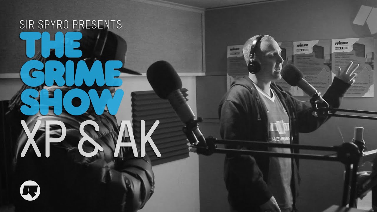 Grime Show: XP & AK
