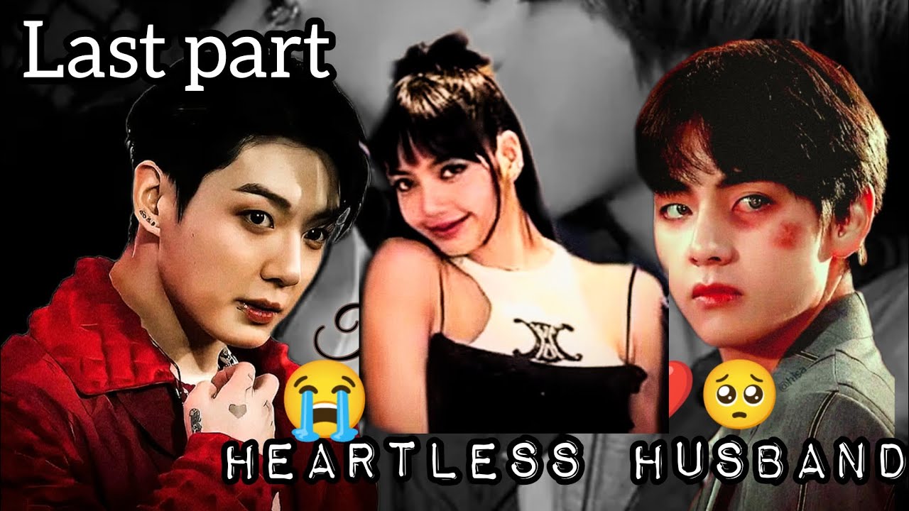 😭𝐇𝐄𝐀𝐑𝐓𝐋𝐄𝐒𝐒💔.𝐇𝐔𝐒𝐁𝐀𝐍𝐃. 💦( Last 𝐏𝐀𝐑𝐓- ) 𝐓𝐀𝐄𝐊𝐎𝐎𝐊 𝐒𝐓𝐎𝐑𝐘..💓@BLACK.DEVIL.taekook