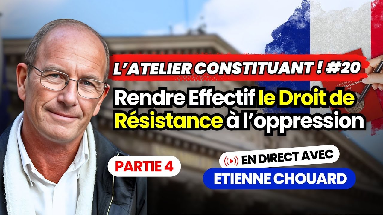 Etienne Chouard - l'Atelier Constituant #20 : Rendre Effectif le Droit de R&eacute;sistance &agrave; l&rsquo;oppression