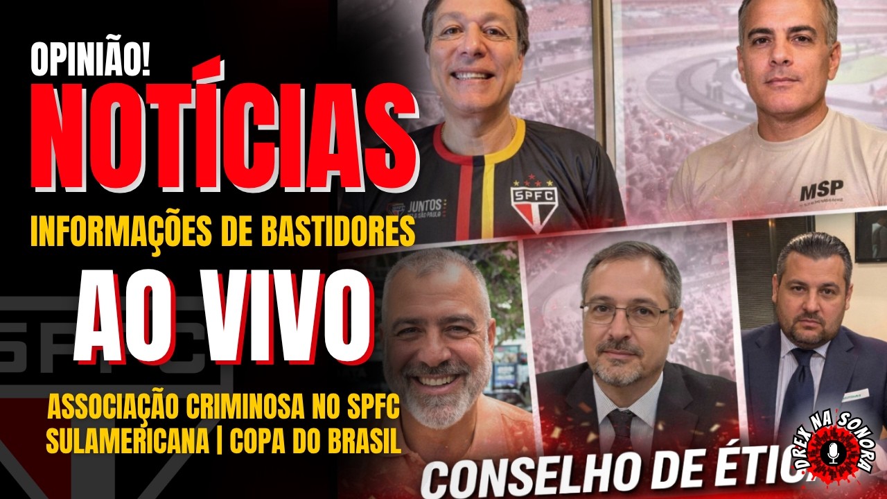 AO VIVO! CAIU A CASA PARA A QUADRILHA NO SPFC | PROCESSOS NO CONSELHO DE ÉTICA E+
