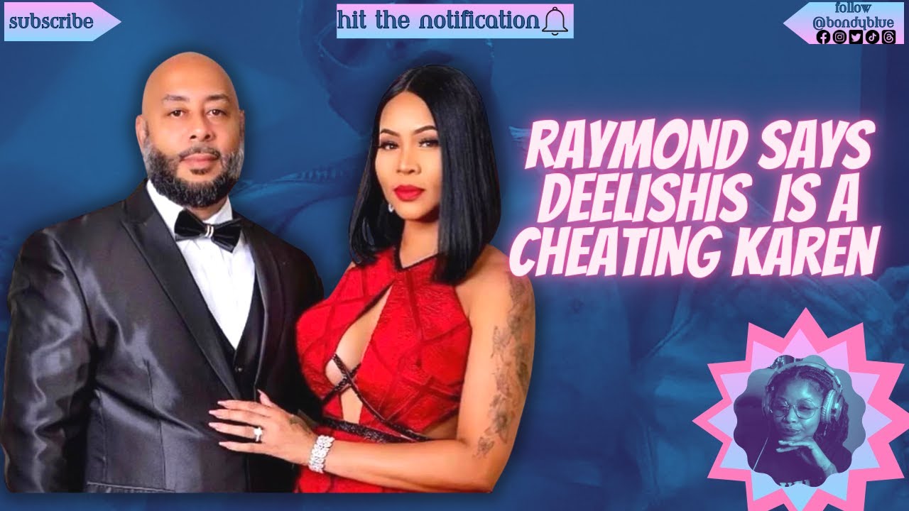 Raymond Santana Calls Deelishis A Cheating Karen