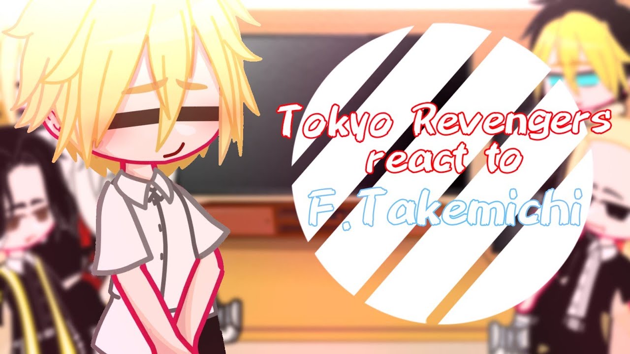 "Tokyo Revengers react to F.Takemichi"•||Takemichi Harem||•『TR』-short like Mikey