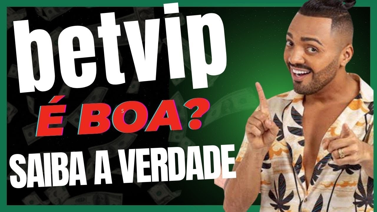 Betvip &eacute; boa? Revelamos a Verdade!