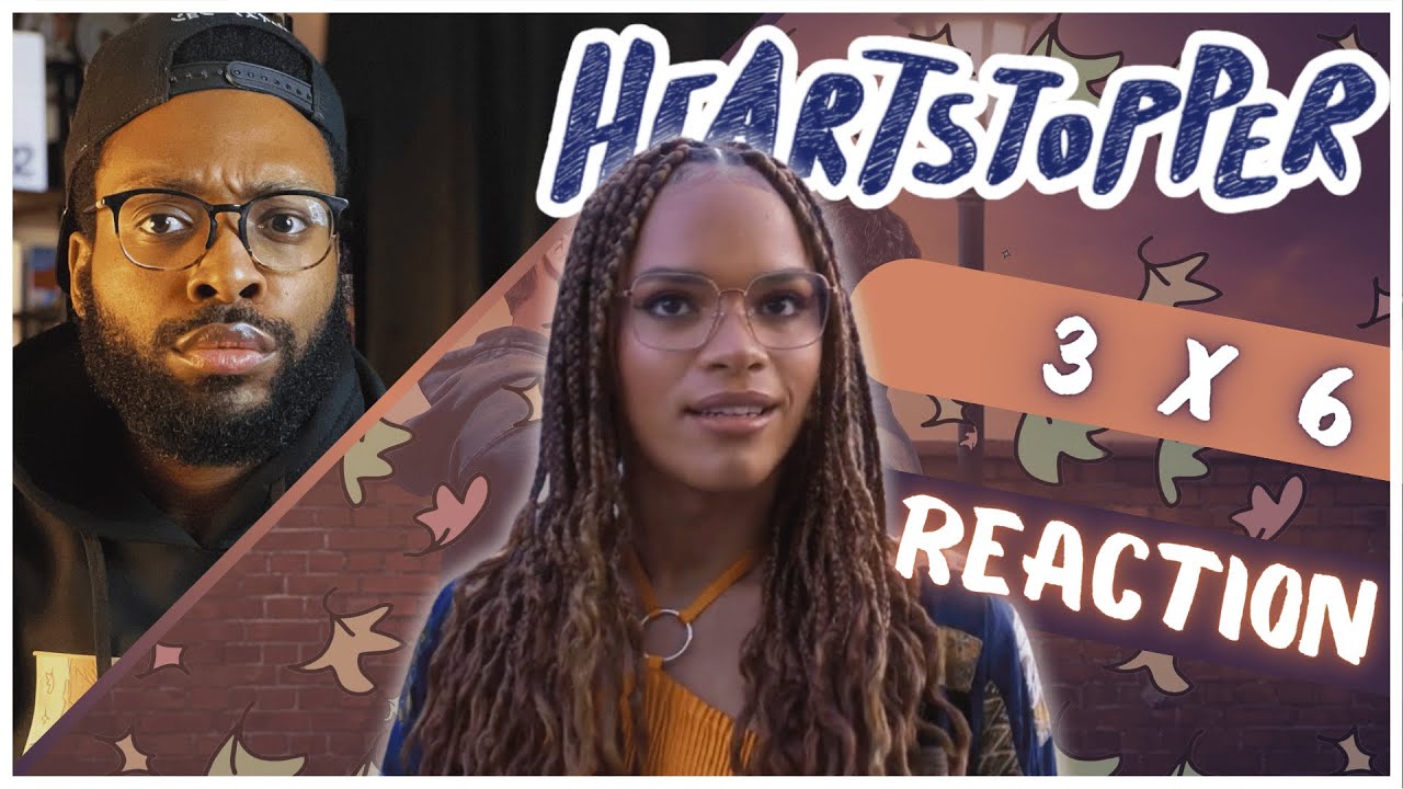 Heartstopper | 3x6 | REACTION 