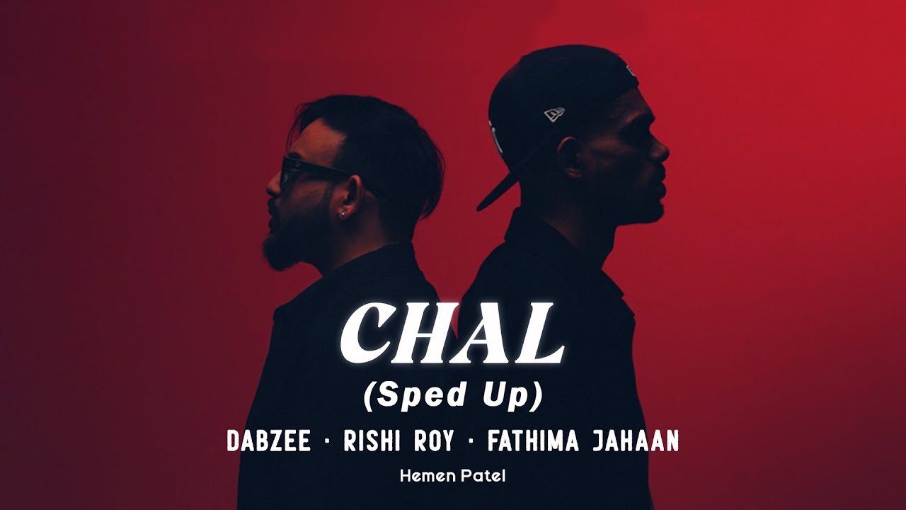 CHAL (Sped Up Version) - Dabzee x Rishi Roy x Fathima Jahaan | Hemen Patel