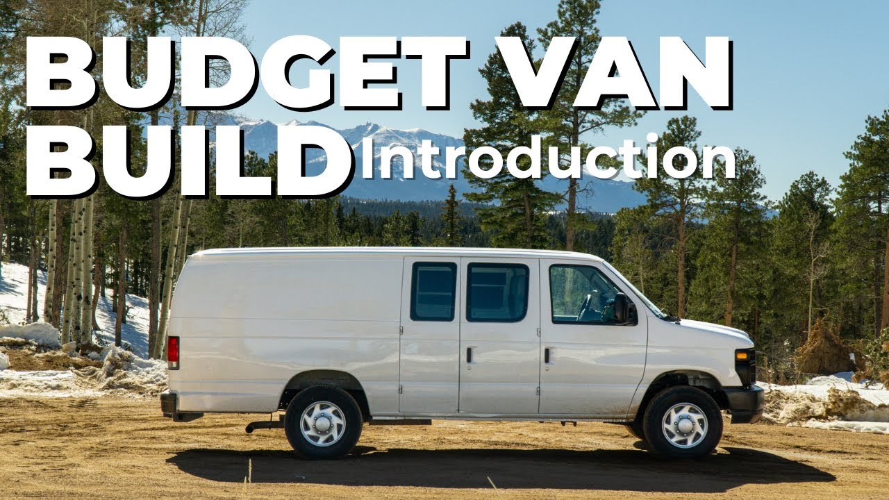 Budget Overland Van Build | Episode 1 | Ford E250 Introduction