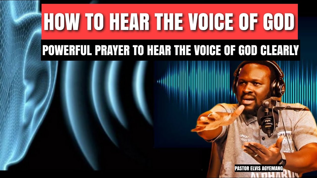 Prayer to Hear the Voice of God clearly in your Everyday life|Pastor Elvis Agyemang