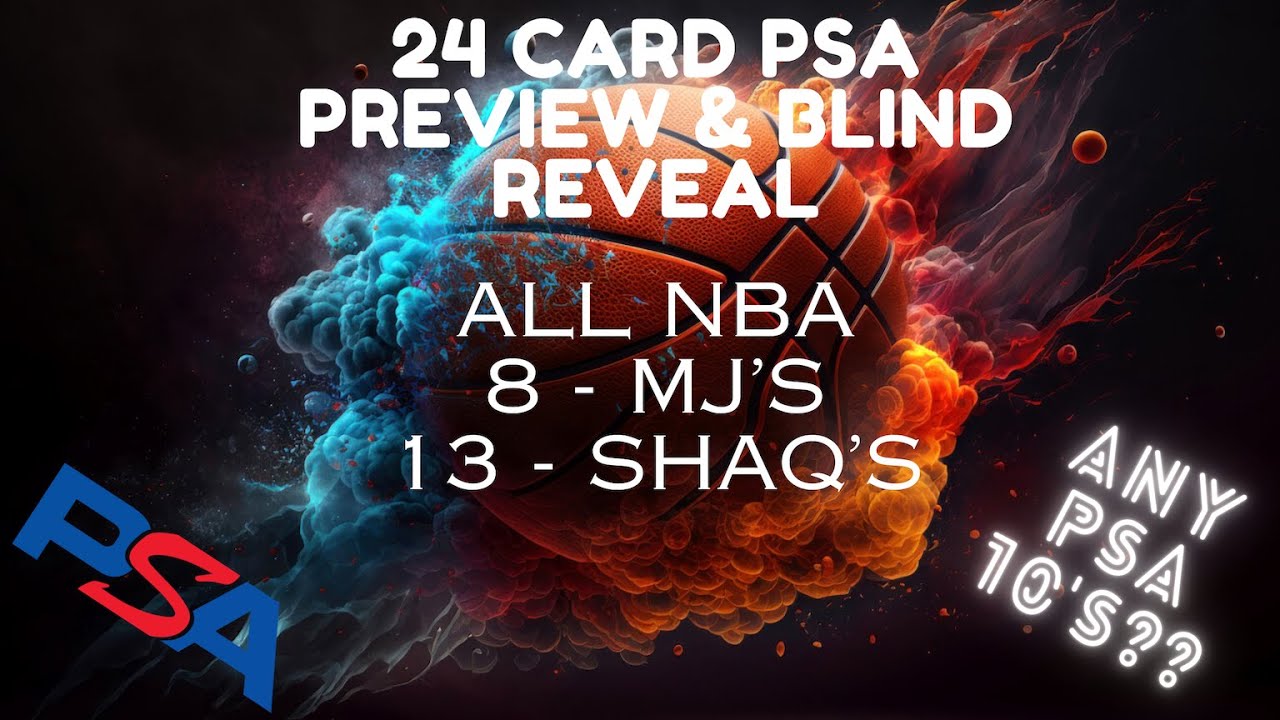 24 CARD PSA PREVIEW & BLIND REVEAL 21 MJ'S & SHAQ'S ...10'S???