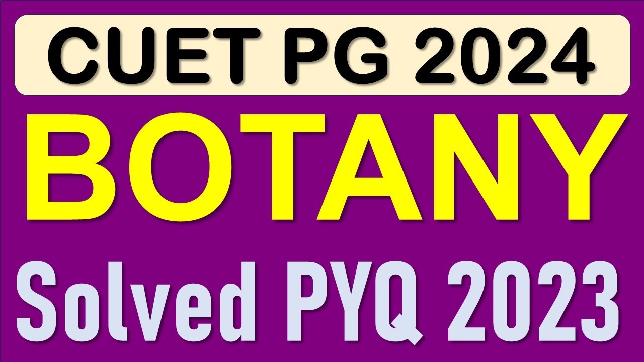 CUET PG Botany Previous Year Question Paper I Solved PYQ 2023 I Complete Paper Discussion