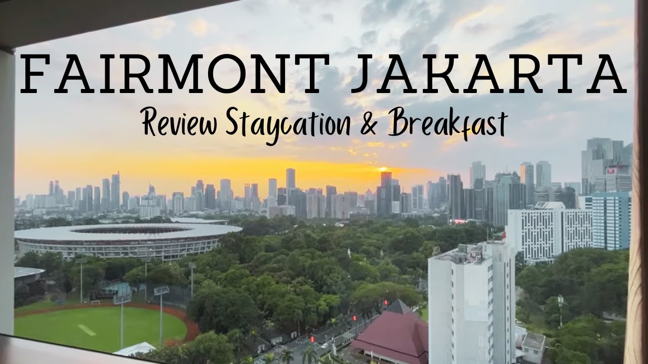 Staycation Mewah di Fairmont Jakarta dengan View Stadion GBK!