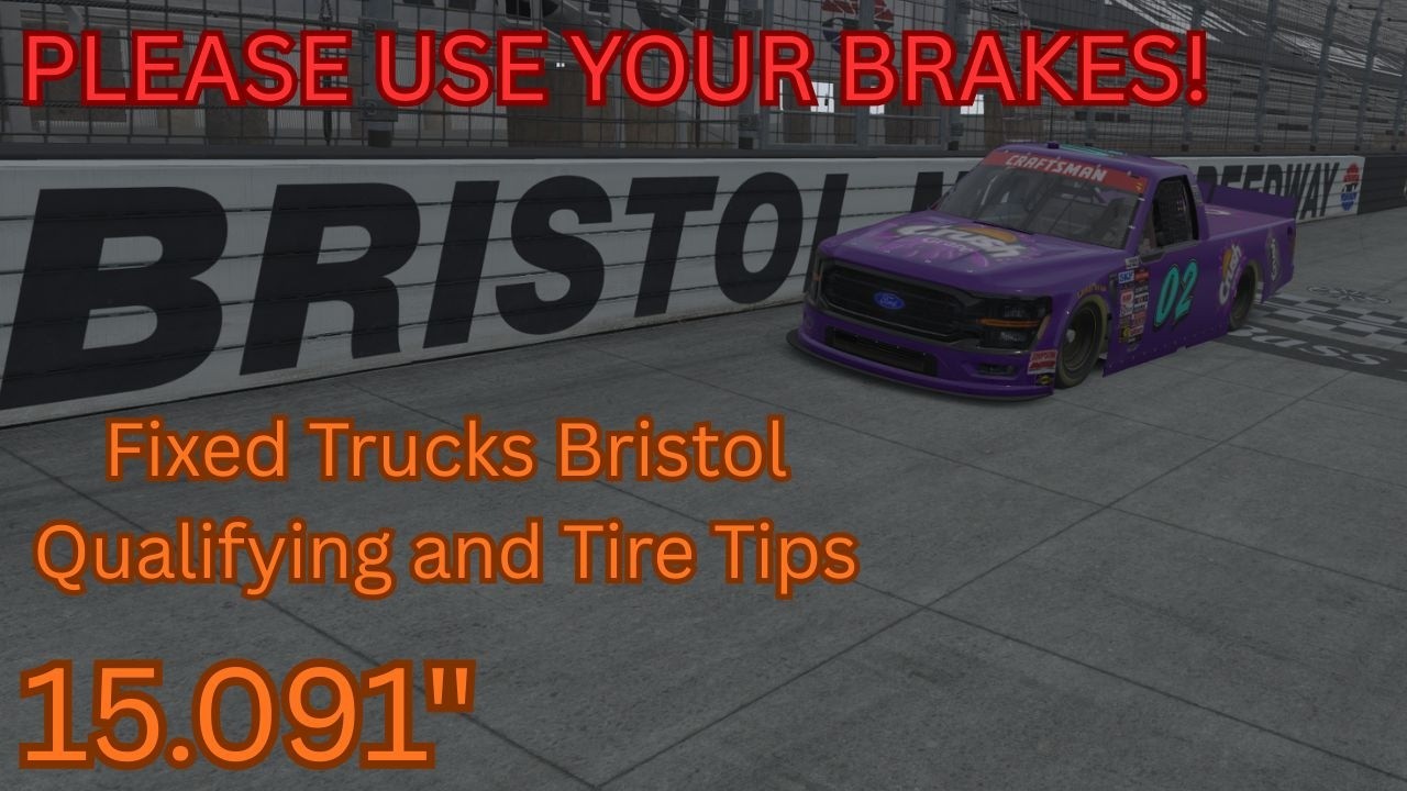 Fixed Trucks Bristol Qual and Tire Tips | iRacing