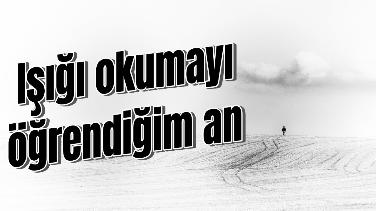 Vizörden SB bakmak: Işığı Okumayı Öğrendiğim An