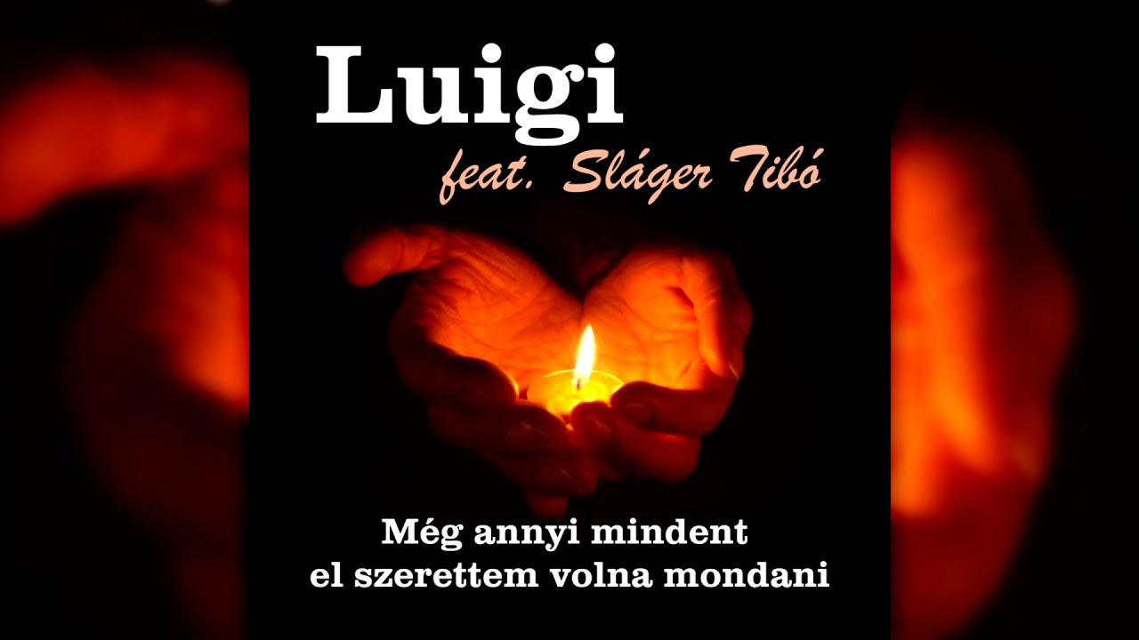Luigi feat. Sláger Tibó - Még annyi mindent el szerettem volna mondani (Kegyeleti dal)