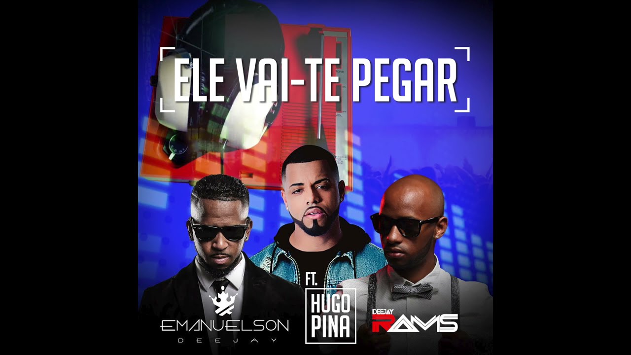 Dj Emanuelson, Rams, Hugo Pina - Ele Vai Te Pegar (Audio)