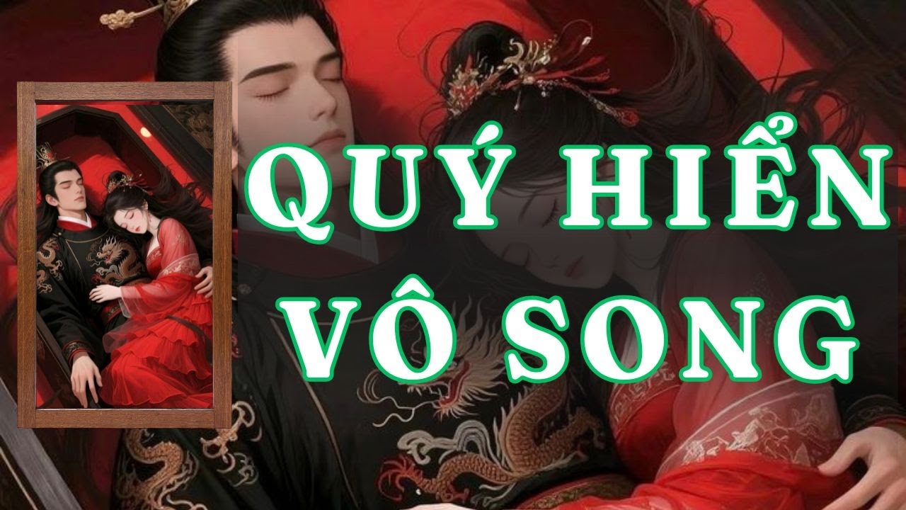[ TRUYỆN AUDIO ] QUÝ HIỂN VÔ SONG  - FULL | GIANG TUỆ MẪN AUDIO CHỮA LÀNH | REVIEW |